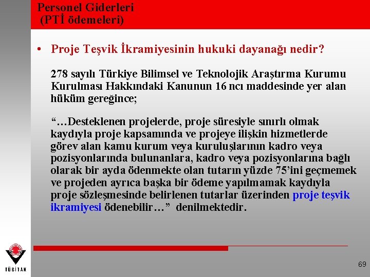 Personel Giderleri (PTİ ödemeleri) • Proje Teşvik İkramiyesinin hukuki dayanağı nedir? 278 sayılı Türkiye