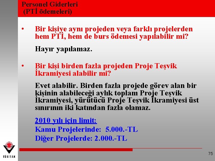 Personel Giderleri (PTİ ödemeleri) • Bir kişiye aynı projeden veya farklı projelerden hem PTİ,