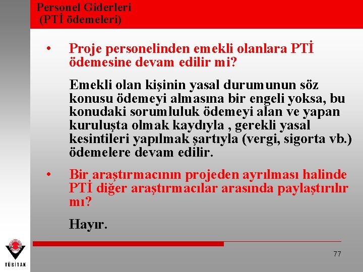 Personel Giderleri (PTİ ödemeleri) • Proje personelinden emekli olanlara PTİ ödemesine devam edilir mi?