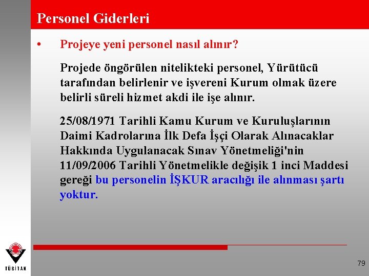 Personel Giderleri • Projeye yeni personel nasıl alınır? Projede öngörülen nitelikteki personel, Yürütücü tarafından