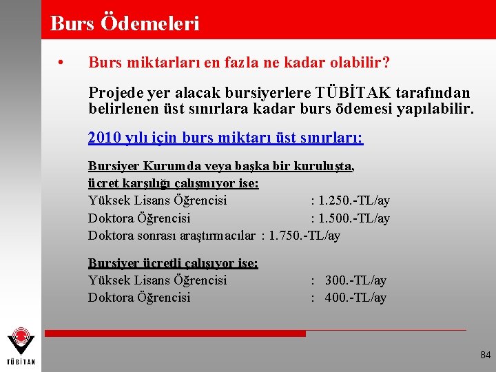 Burs Ödemeleri • Burs miktarları en fazla ne kadar olabilir? Projede yer alacak bursiyerlere