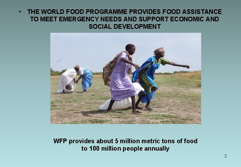  • THE WORLD FOOD PROGRAMME PROVIDES FOOD ASSISTANCE TO MEET EMERGENCY NEEDS AND