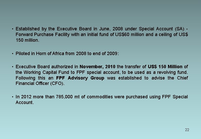  • Established by the Executive Board in June, 2008 under Special Account (SA)