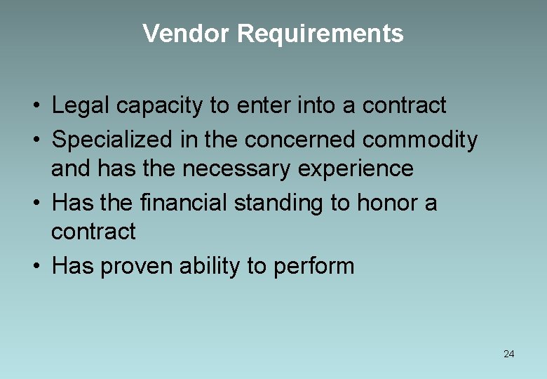 Vendor Requirements • Legal capacity to enter into a contract • Specialized in the