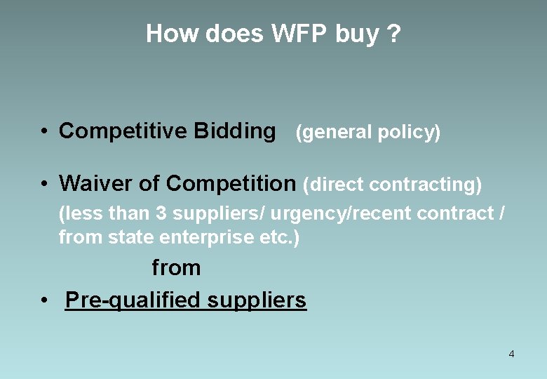 How does WFP buy ? • Competitive Bidding (general policy) • Waiver of Competition