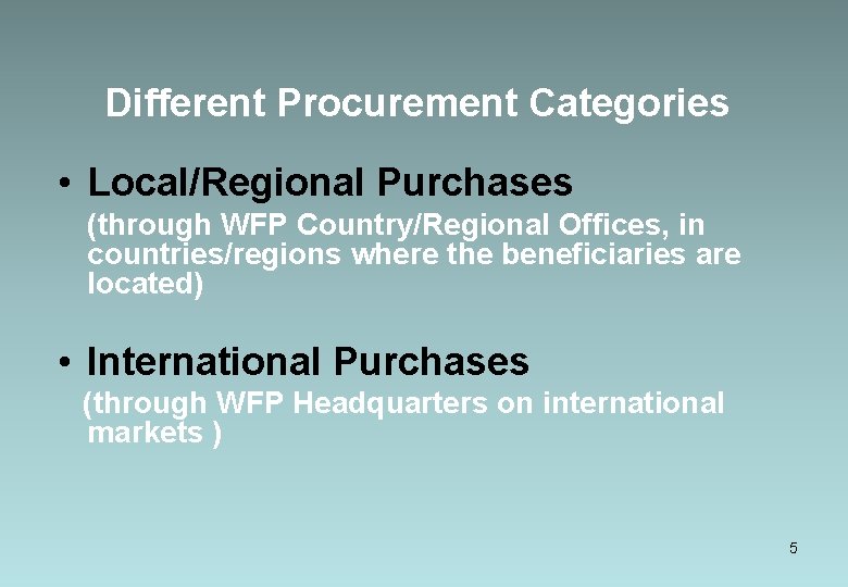 Different Procurement Categories • Local/Regional Purchases (through WFP Country/Regional Offices, in countries/regions where the