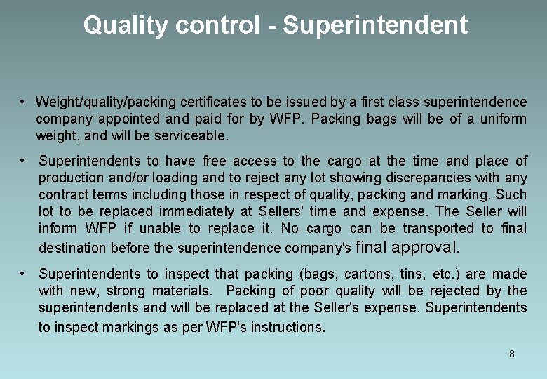 Quality control - Superintendent • Weight/quality/packing certificates to be issued by a first class