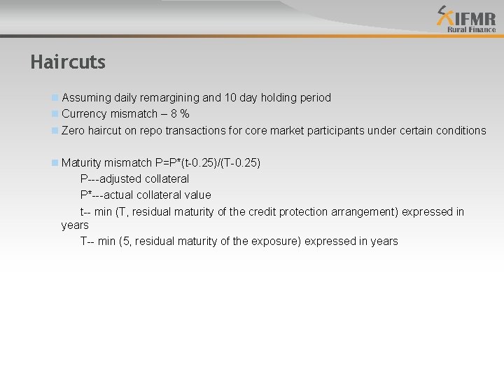 Haircuts n Assuming daily remargining and 10 day holding period n Currency mismatch –