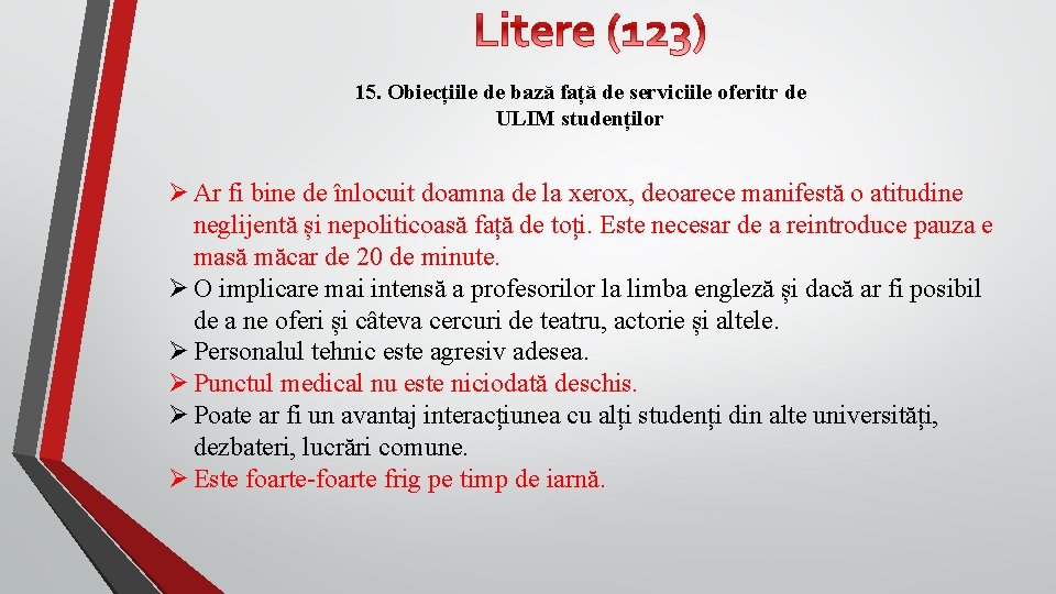 15. Obiecțiile de bază față de serviciile oferitr de ULIM studenților Ø Ar fi