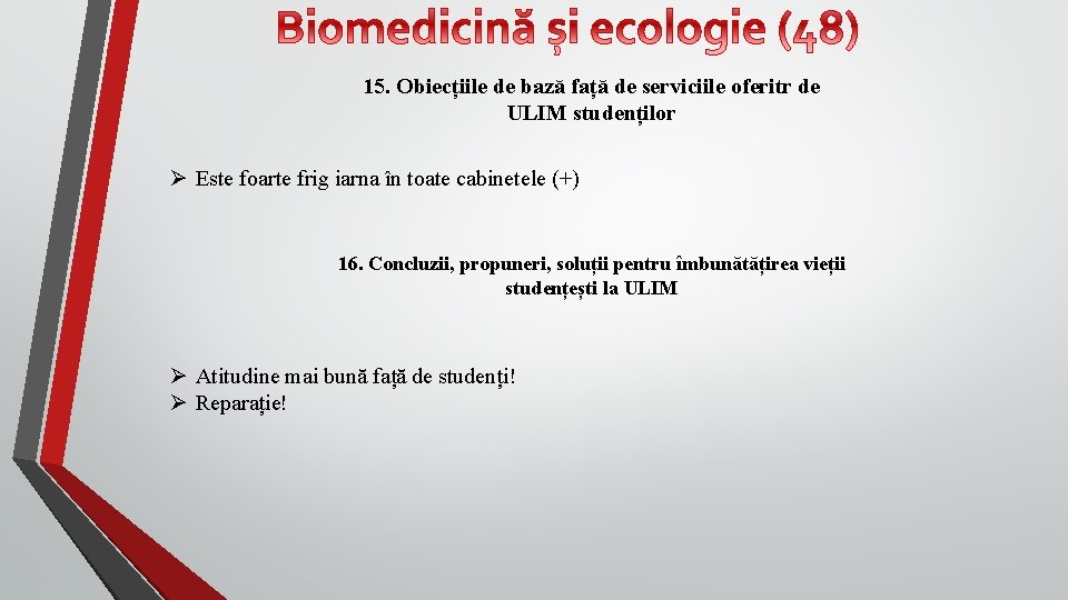 15. Obiecțiile de bază față de serviciile oferitr de ULIM studenților Ø Este foarte