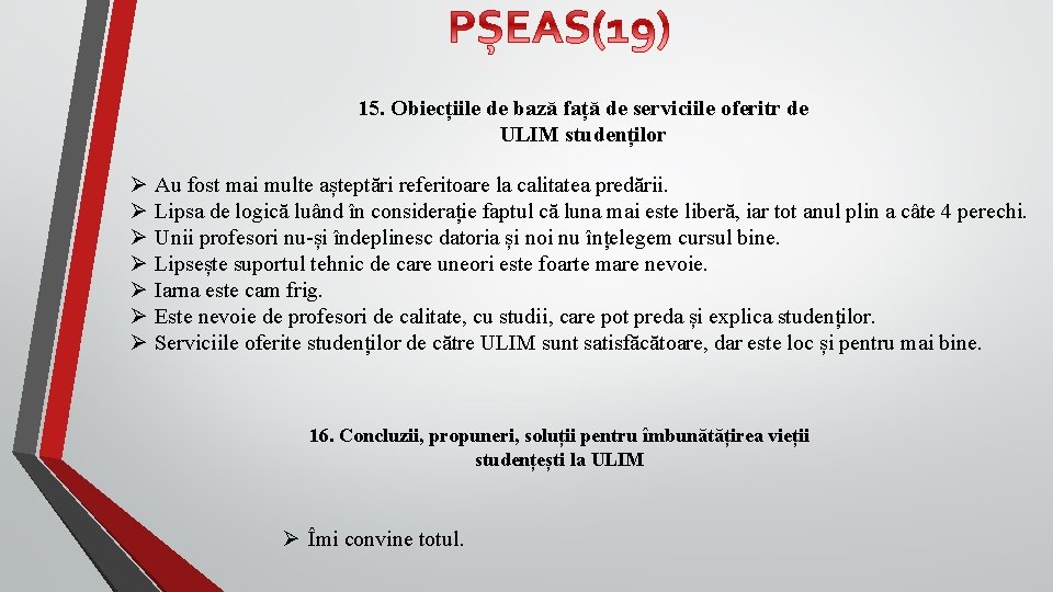 15. Obiecțiile de bază față de serviciile oferitr de ULIM studenților Ø Ø Ø