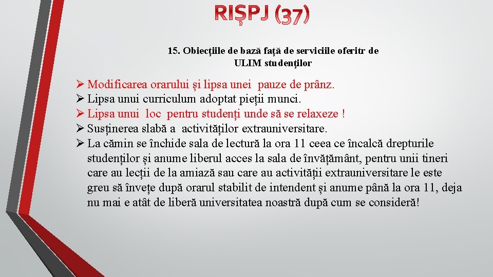 15. Obiecțiile de bază față de serviciile oferitr de ULIM studenților Ø Modificarea orarului