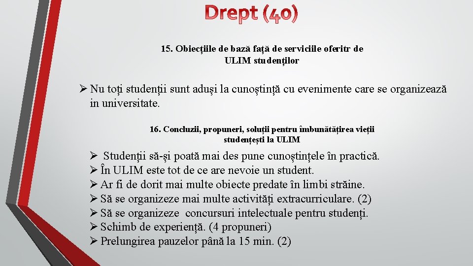 15. Obiecțiile de bază față de serviciile oferitr de ULIM studenților Ø Nu toți