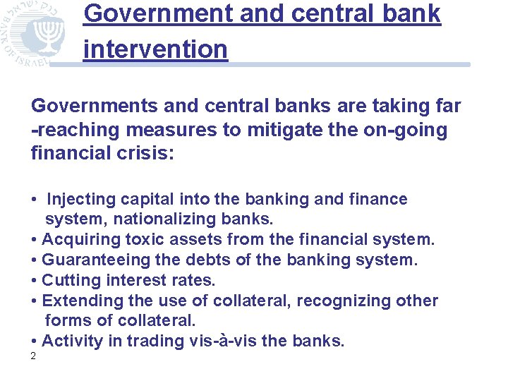 Government and central bank intervention Governments and central banks are taking far -reaching measures