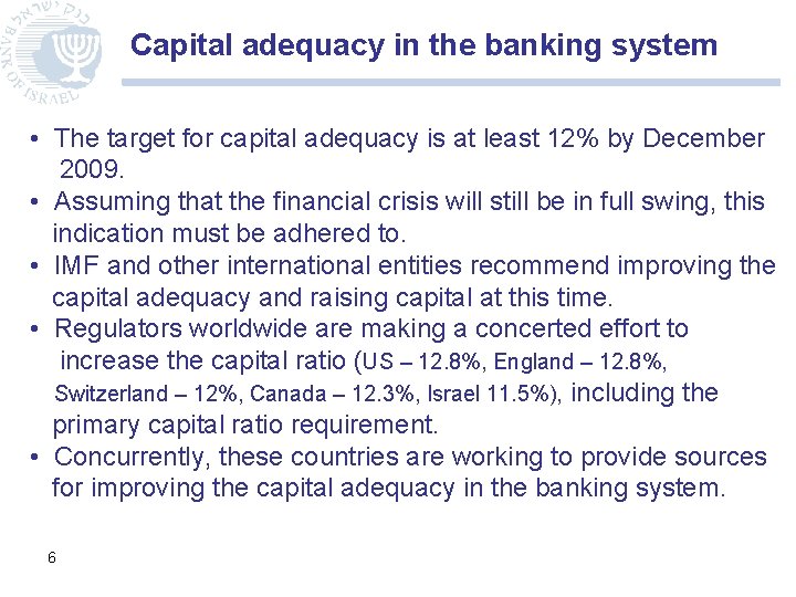 Capital adequacy in the banking system • The target for capital adequacy is at