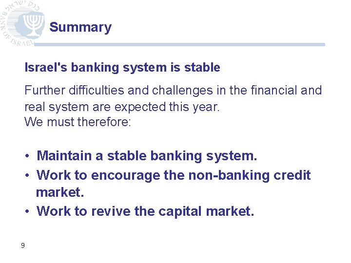 Summary Israel's banking system is stable Further difficulties and challenges in the financial and