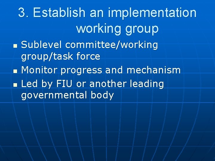 3. Establish an implementation working group n n n Sublevel committee/working group/task force Monitor