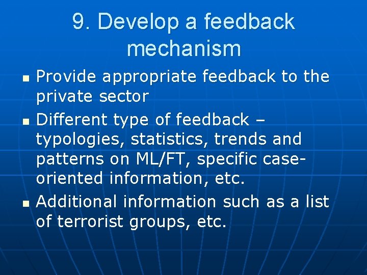 9. Develop a feedback mechanism n n n Provide appropriate feedback to the private