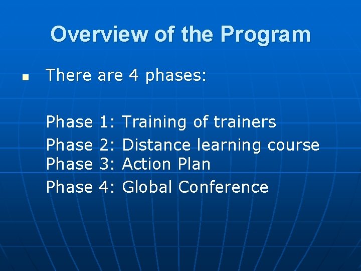 Overview of the Program n There are 4 phases: Phase 1: 2: 3: 4:
