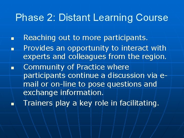 Phase 2: Distant Learning Course n n Reaching out to more participants. Provides an