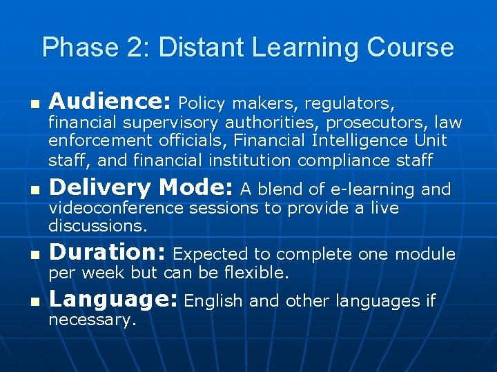 Phase 2: Distant Learning Course n Audience: Policy makers, regulators, n Delivery Mode: A