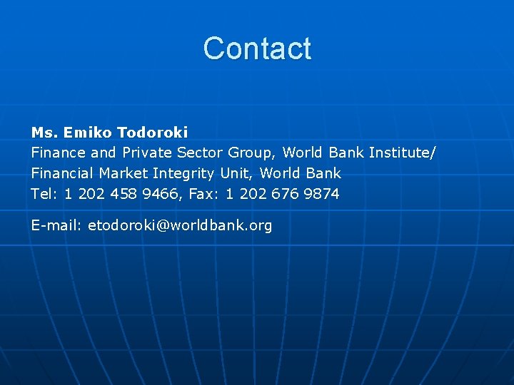 Contact Ms. Emiko Todoroki Finance and Private Sector Group, World Bank Institute/ Financial Market