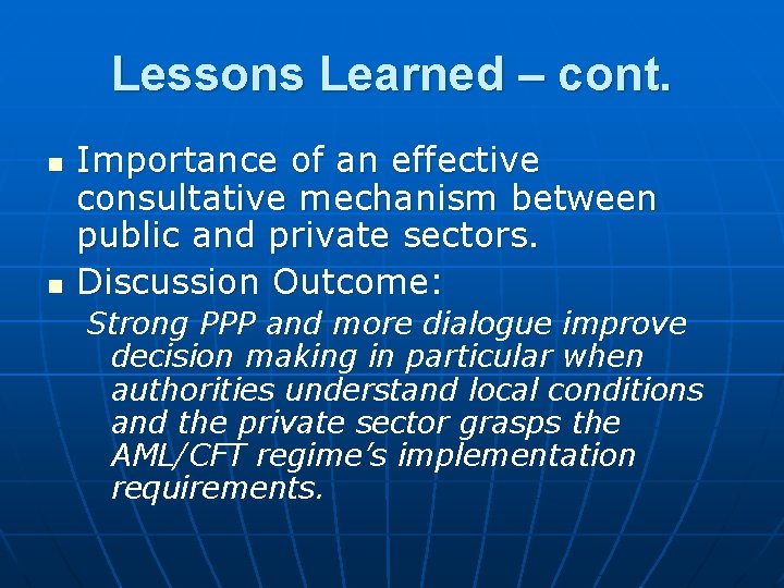 Lessons Learned – cont. n n Importance of an effective consultative mechanism between public