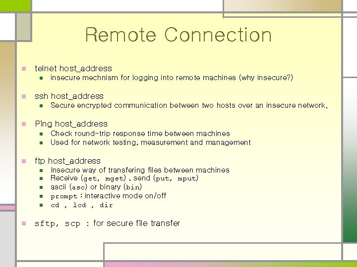 Remote Connection n telnet host_address n n ssh host_address n n n Check round-trip Remote Connection n telnet host_address n n ssh host_address n n n Check round-trip