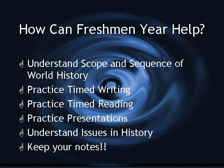How Can Freshmen Year Help? G Understand Scope and Sequence of World History G