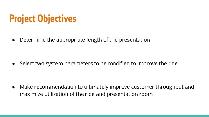 Project Objectives ● Determine the appropriate length of the presentation ● Select two system