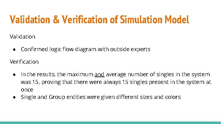 Validation & Verification of Simulation Model Validation ● Confirmed logic flow diagram with outside