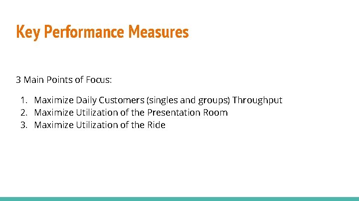 Key Performance Measures 3 Main Points of Focus: 1. Maximize Daily Customers (singles and