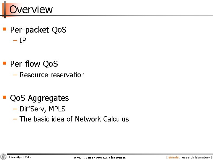 Overview § Per-packet Qo. S − IP § Per-flow Qo. S − Resource reservation