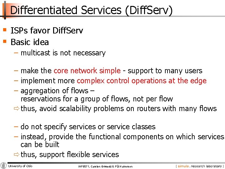 Differentiated Services (Diff. Serv) § ISPs favor Diff. Serv § Basic idea − multicast