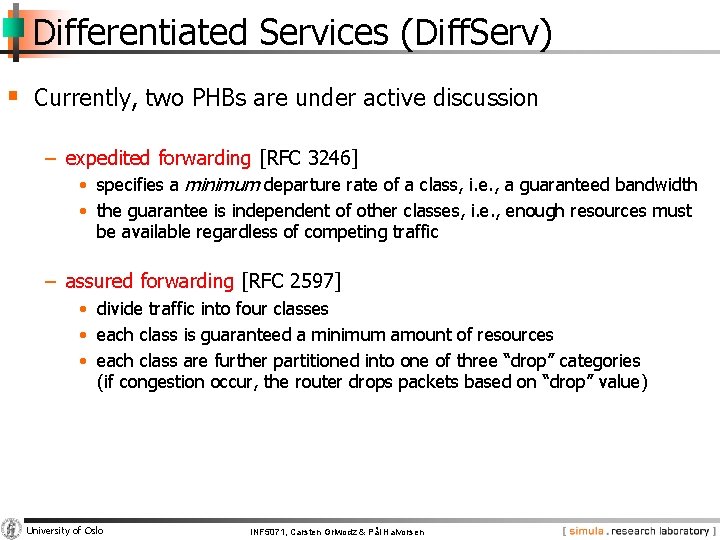 Differentiated Services (Diff. Serv) § Currently, two PHBs are under active discussion − expedited