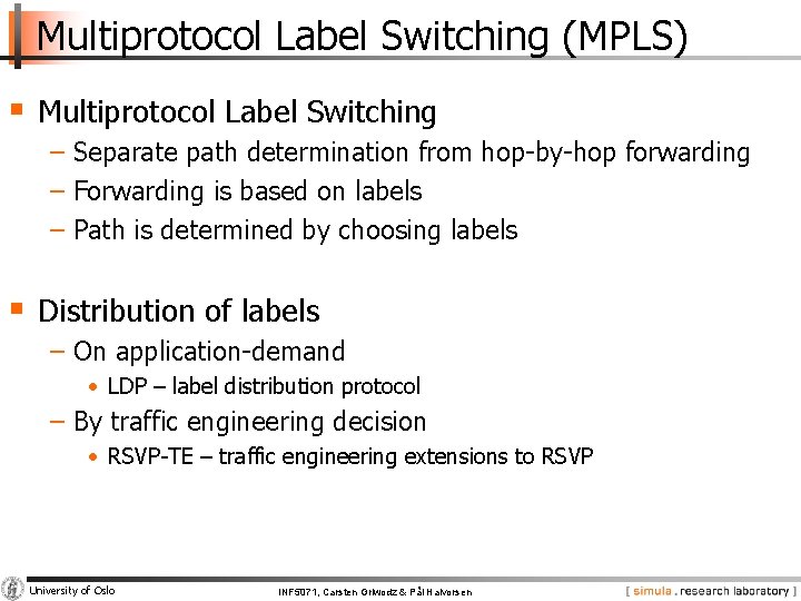 Multiprotocol Label Switching (MPLS) § Multiprotocol Label Switching − Separate path determination from hop-by-hop