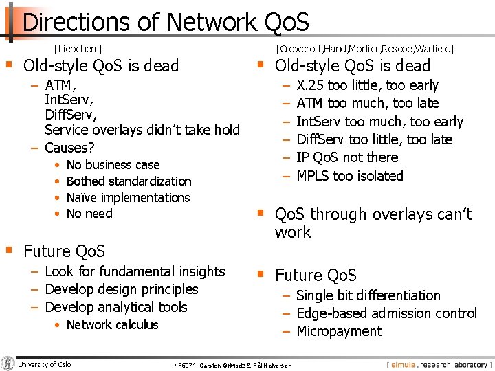 Directions of Network Qo. S [Liebeherr] § Old-style Qo. S is dead − ATM,