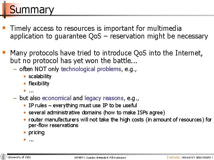 Summary § Timely access to resources is important for multimedia application to guarantee Qo.