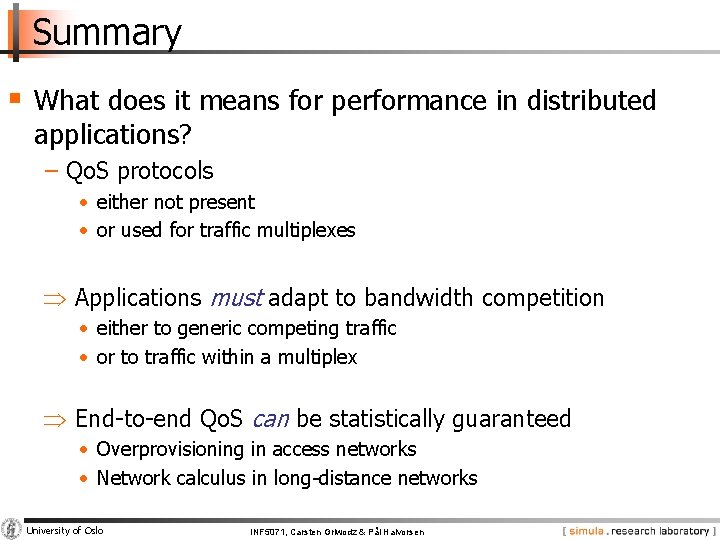 Summary § What does it means for performance in distributed applications? − Qo. S