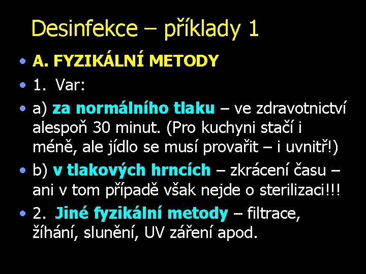 Desinfekce – příklady 1 • A. FYZIKÁLNÍ METODY • 1. Var: • a) za