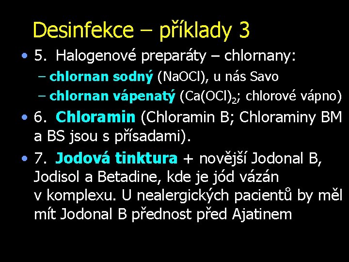 Desinfekce – příklady 3 • 5. Halogenové preparáty – chlornany: – chlornan sodný (Na.