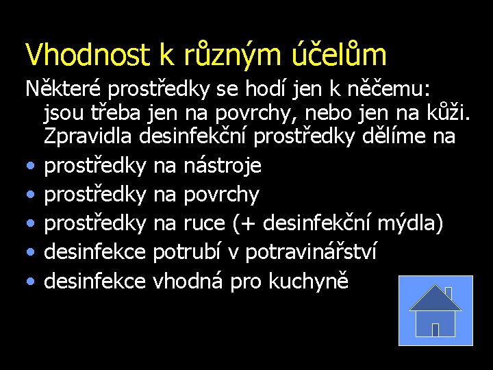 Vhodnost k různým účelům Některé prostředky se hodí jen k něčemu: jsou třeba jen