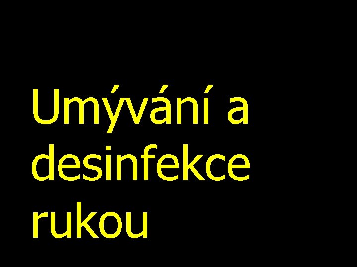 Umývání a desinfekce rukou 