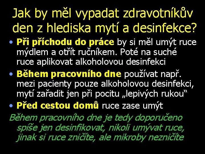 Jak by měl vypadat zdravotníkův den z hlediska mytí a desinfekce? • Při příchodu