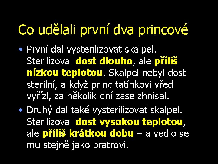 Co udělali první dva princové • První dal vysterilizovat skalpel. Sterilizoval dost dlouho, ale