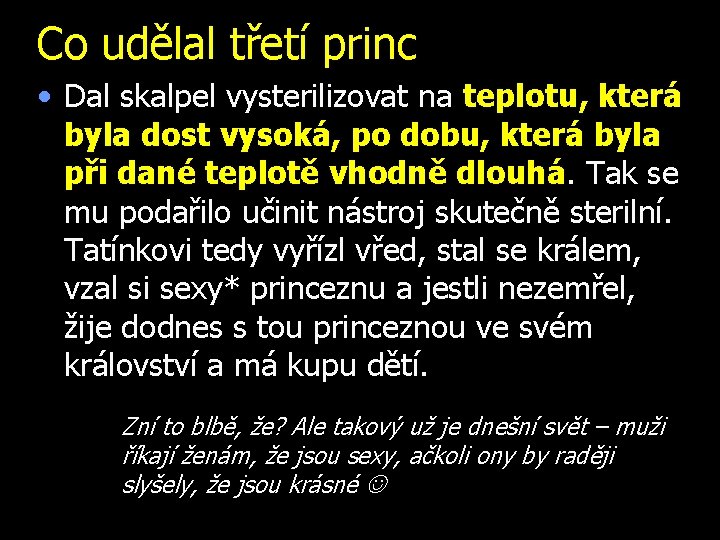 Co udělal třetí princ • Dal skalpel vysterilizovat na teplotu, která byla dost vysoká,