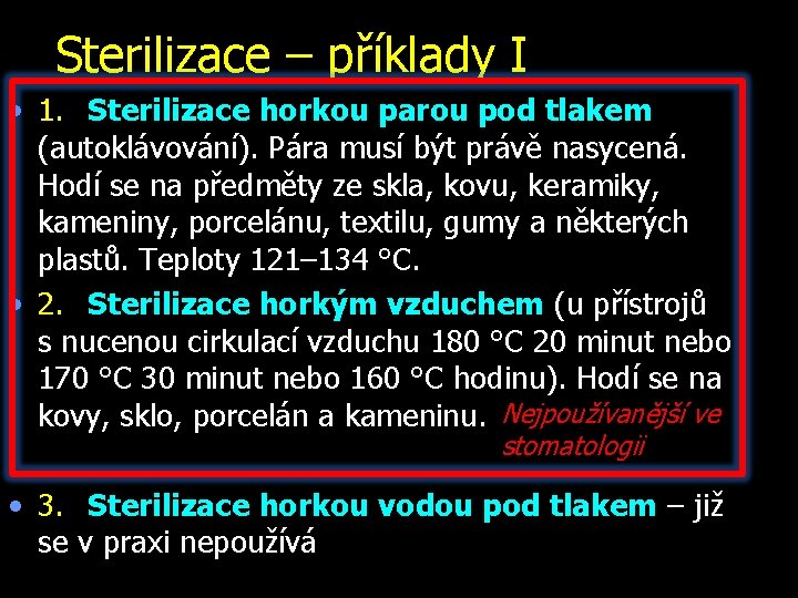 Sterilizace – příklady I • 1. Sterilizace horkou parou pod tlakem (autoklávování). Pára musí