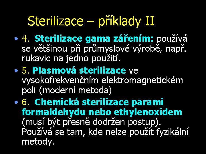 Sterilizace – příklady II • 4. Sterilizace gama zářením: používá se většinou při průmyslové