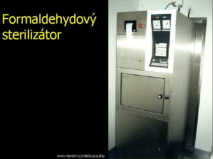 Formaldehydový sterilizátor www. nemkh. cz/sterilizace. php 