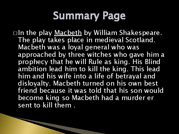 Summary Page � In the play Macbeth by William Shakespeare. The play takes place